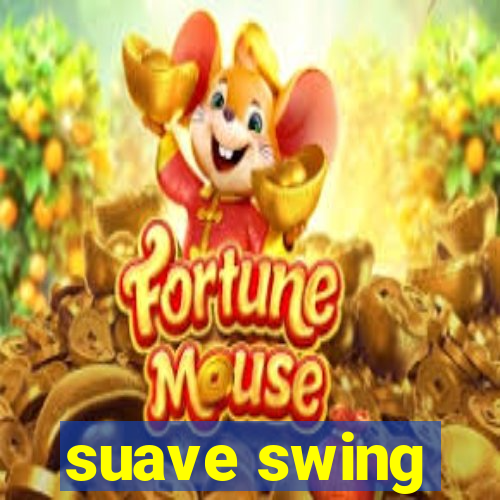 suave swing